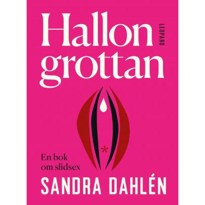 Hallongrottan - En Bok om Slidsex-Sandra Dahlén-